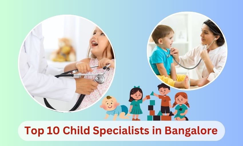 Top 10 Child Specialists in Bangalore and Best Pediatrician in Bangalore