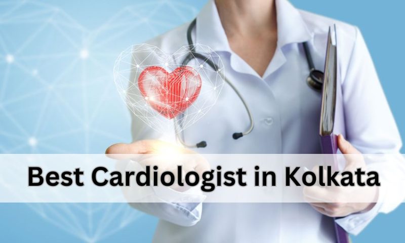 Best Cardiologist in Kolkata: Your 2025 Guide