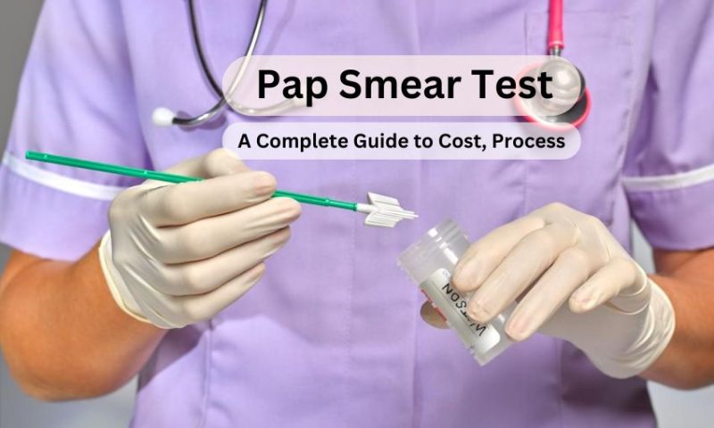 Price of Pap Smear Test: A Complete Guide to Cost, Process