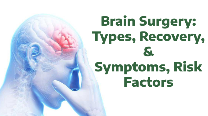 Brain Surgery: Types, Recovery,Symptoms & Risk Factors