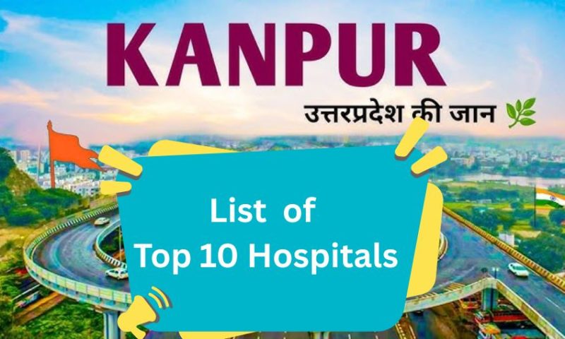 Top 10 Hospital in Kanpur, Near me