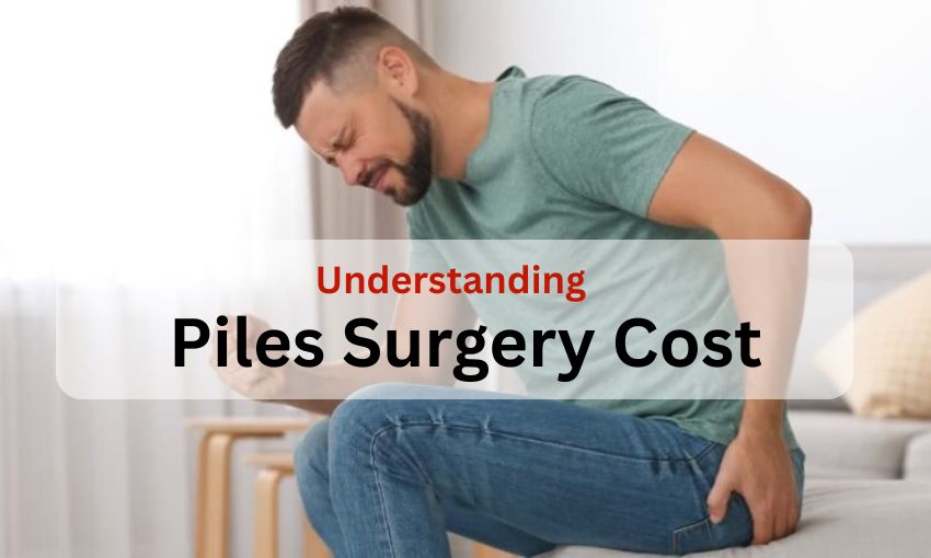 Piles Surgery Cost