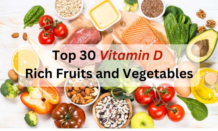 Top 30 Vitamin D Rich Fruits and Vegetables