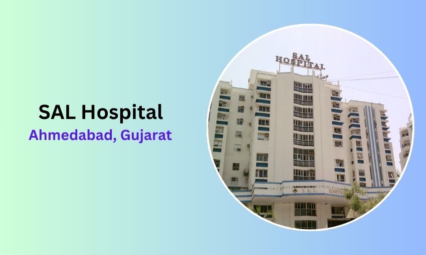 SAL Hospital in Ahmedabad-Top Hospital in Ahmedabad