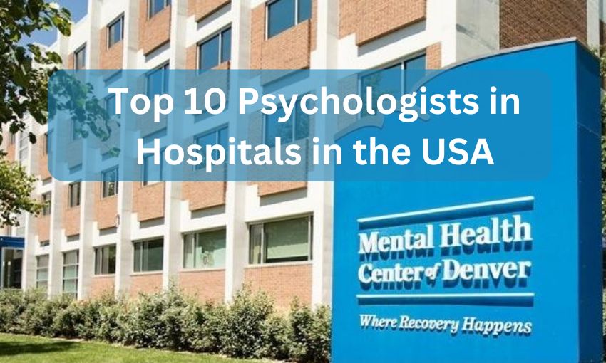 Top 10 Psychologists in Hospitals in the USA
