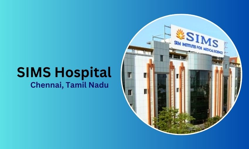 SIMS Hospital in Chennai