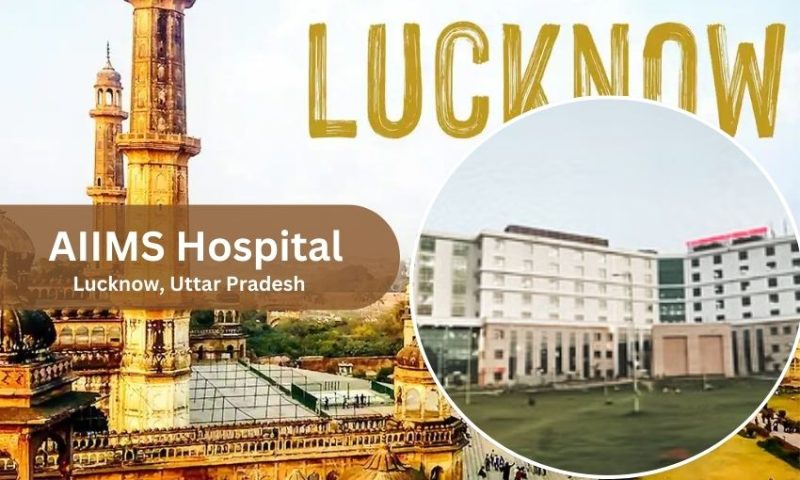 AIIMS Hospital in Lucknow – A Complete Guide
