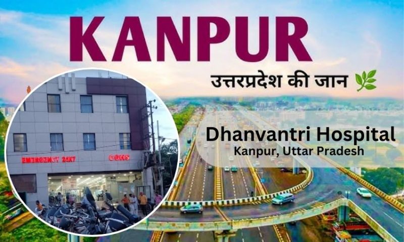Dhanvantri Hospital in Kanpur –  Doctor list Address, Contact Number