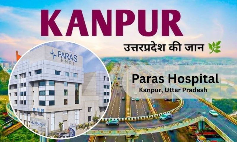 Paras Hospital Kanpur- Doctor list Address, Contact Number