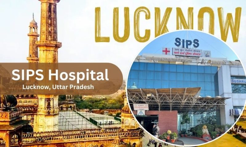 SIPS Hospital in Lucknow – A Complete Guide