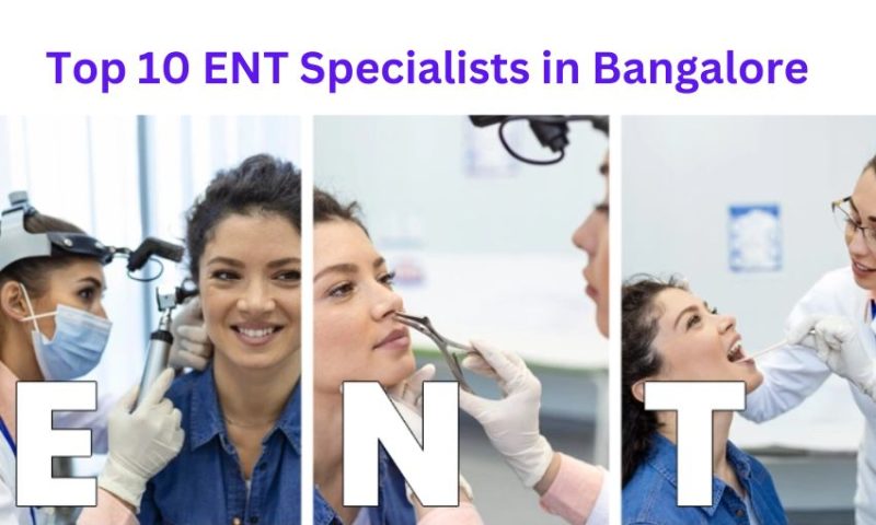 Top 10 ENT Specialists in Bangalore, Near me