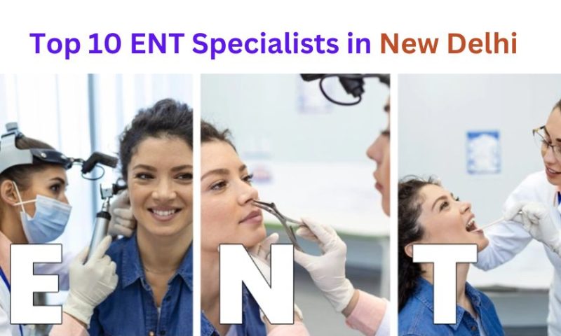Top 10 ENT Specialists in New Delhi