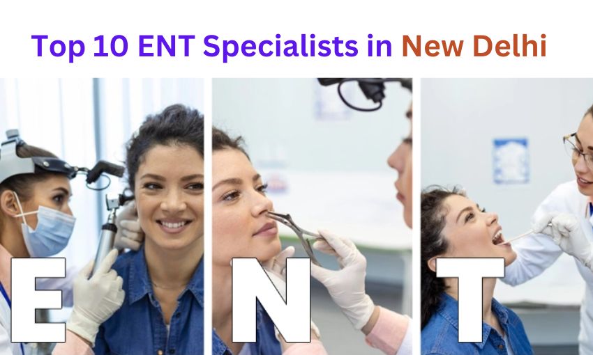Top 10 ENT Specialists in New Delhi