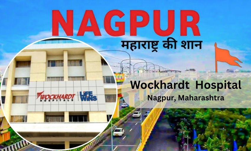Wockhardt Hospital in Nagpur - Doctor list, Contact Number