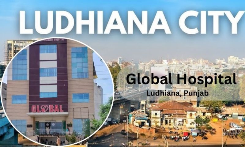 Global Hospital in Ludhiana – Doctor list, Contact Number