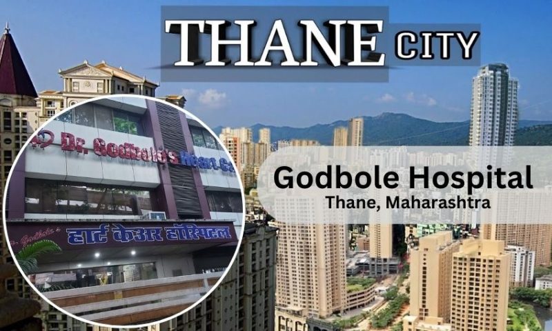 Godbole Hospital in Thane – Doctor list, Contact Number