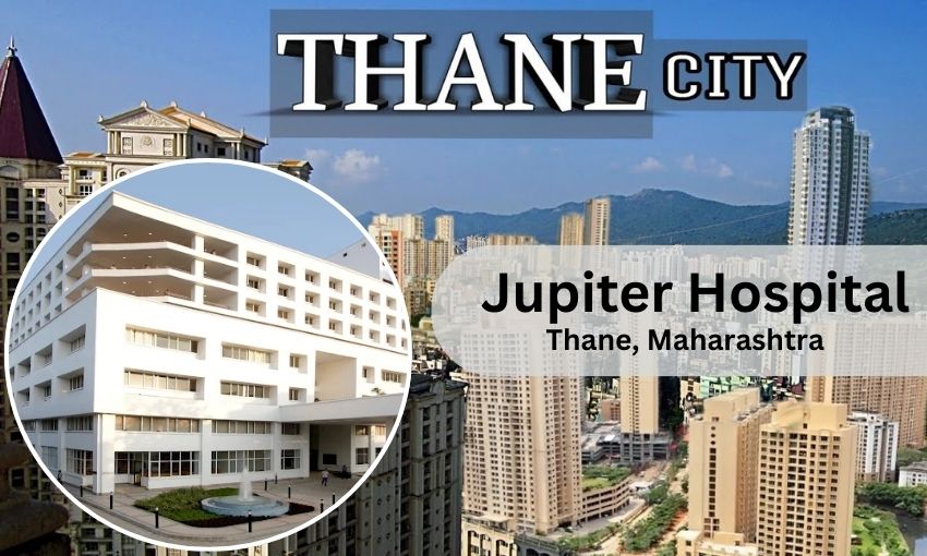 Jupiter Hospital in Thane West – Doctor list, Contact Number