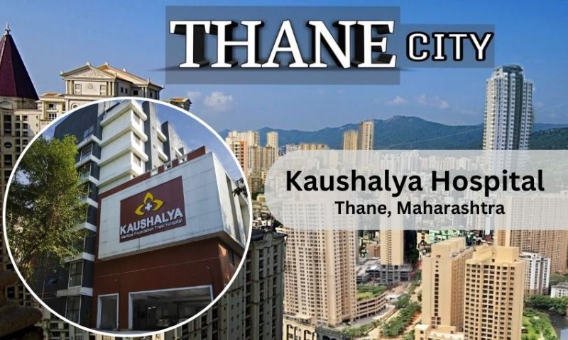 Kaushalya Hospital Thane West – Doctor list, Contact Number