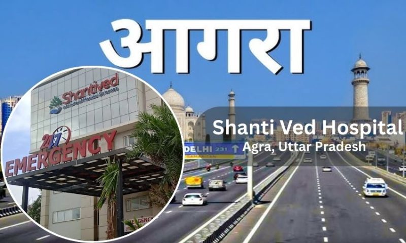 Shanti Ved Hospital in Agra – Doctor list, Contact Number
