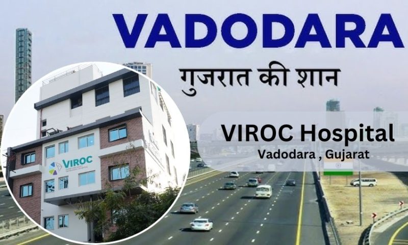 VIROC Hospital in Vadodara – Doctor list, Contact Number
