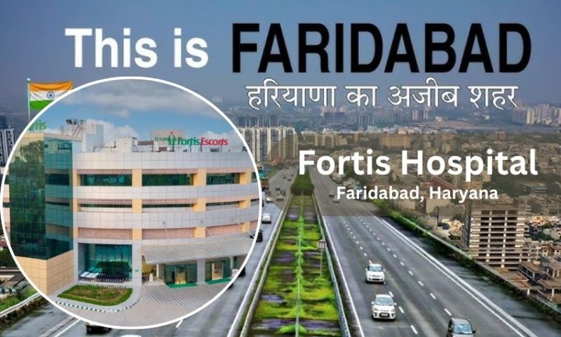 Fortis Hospital in Faridabad – Address, Contact Number, Doctors list
