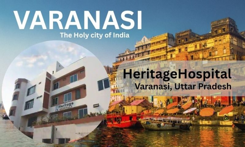 Heritage Hospital in Varanasi- Address, Contact Number