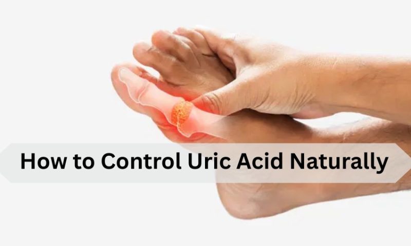 How to Control Uric Acid Naturally, Uric Acid Diet, Foods & Remedies