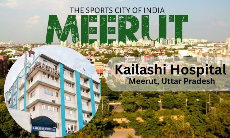 Kailashi Hospital Meerut-Contact Number, Full Address