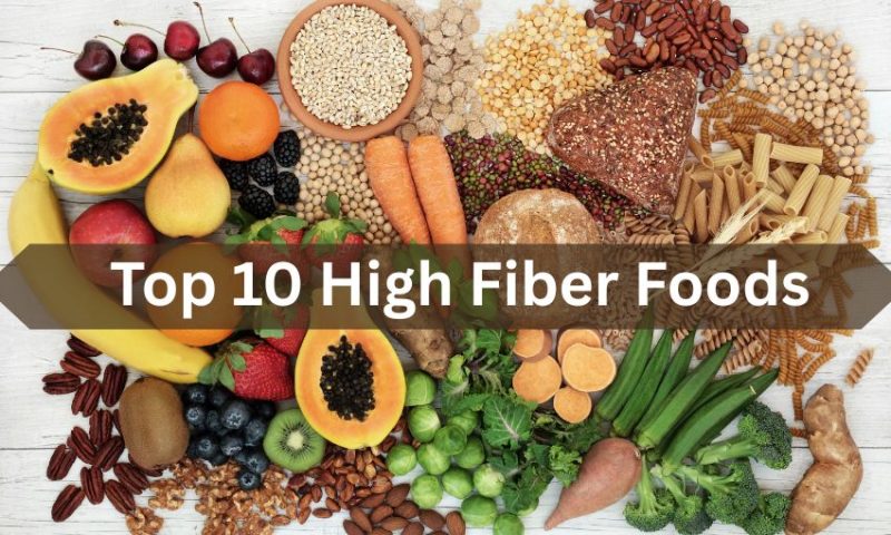 Top 10 High Fiber Foods: Natural Foods for Better Digestion and Health