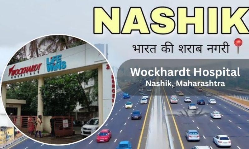 Wockhardt Hospital in Nashik – Address, Contact Number, Doctors list