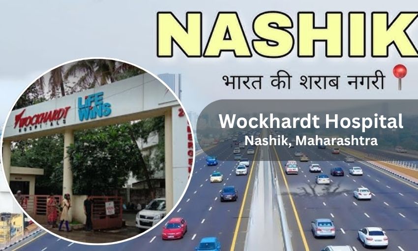 Wockhardt Hospital in Nashik - Address, Contact Number, Doctors list
