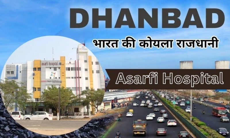 Asarfi Hospital Dhanbad – Your Complete Healthcare Guide