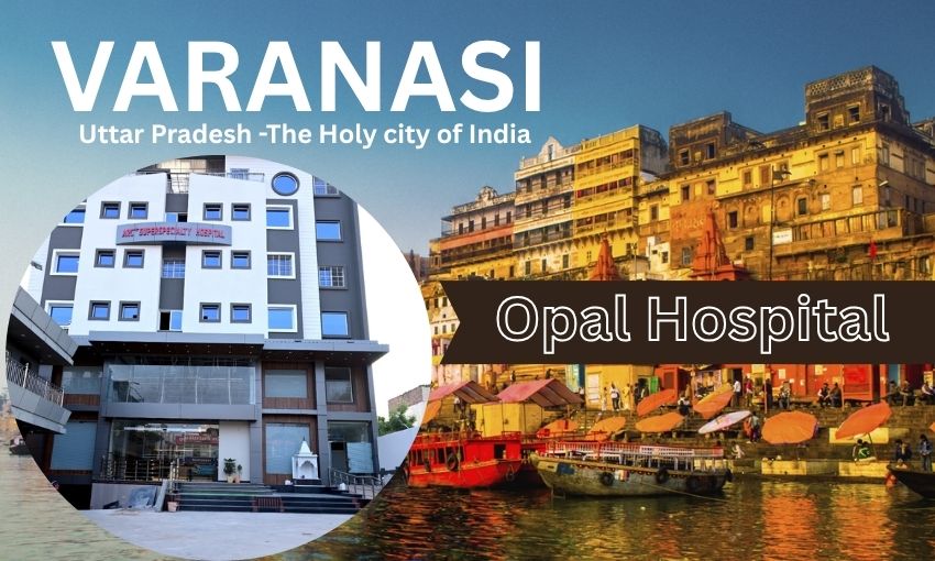 Opal Hospital in Varanasi - Full Address, Contact Number