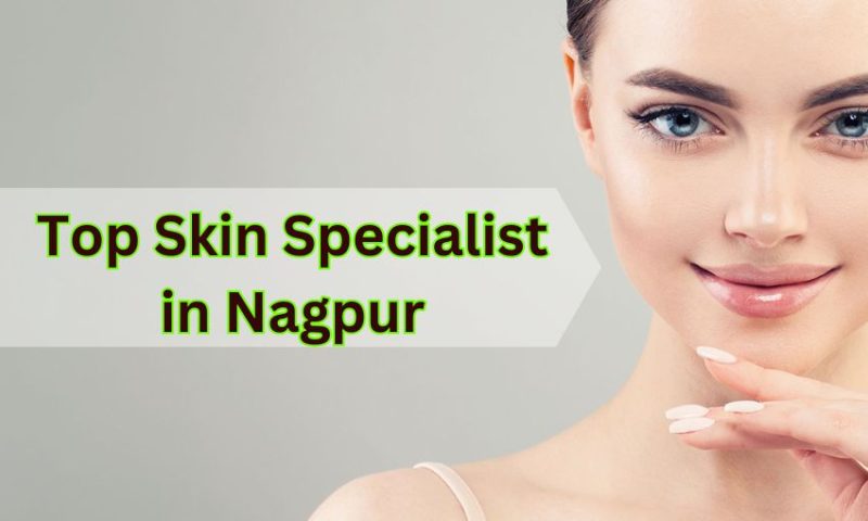 Top Skin Specialist in Nagpur City | Best Dermatologists  Near me