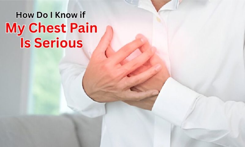 How Do I Know If My Chest Pain Is Serious?