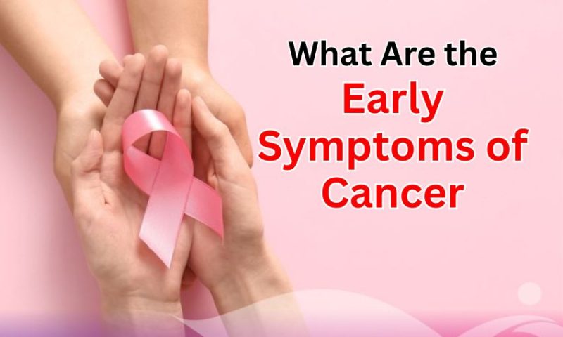 Early Symptoms of Cancer: Complete Guide to Warning Signs