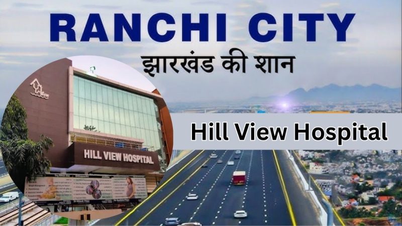 Hill View Hospital in Ranchi | Doctors, Address, Contact Number