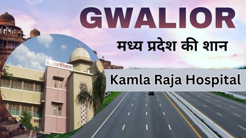 Kamla Raja Hospital Gwalior-Complete Guide, Doctors, Facilities & Contact Details