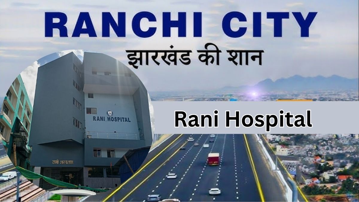Rani Hospital in Ranchi- Address , Doctors List