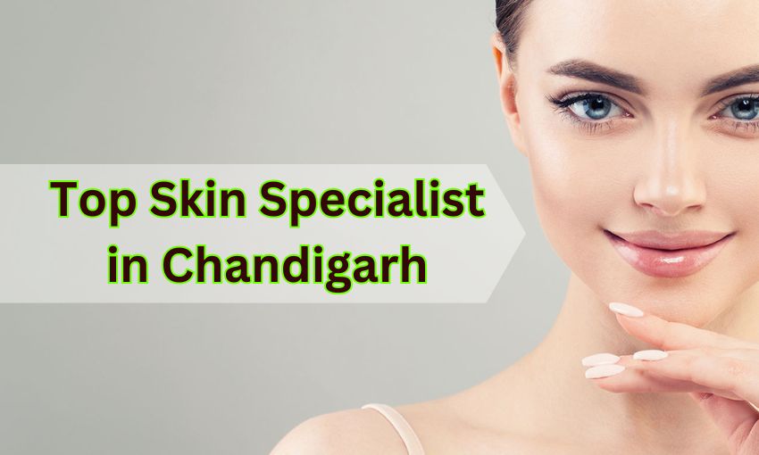 Top Dermatologist in Chandigarh | Best Skin Specialists