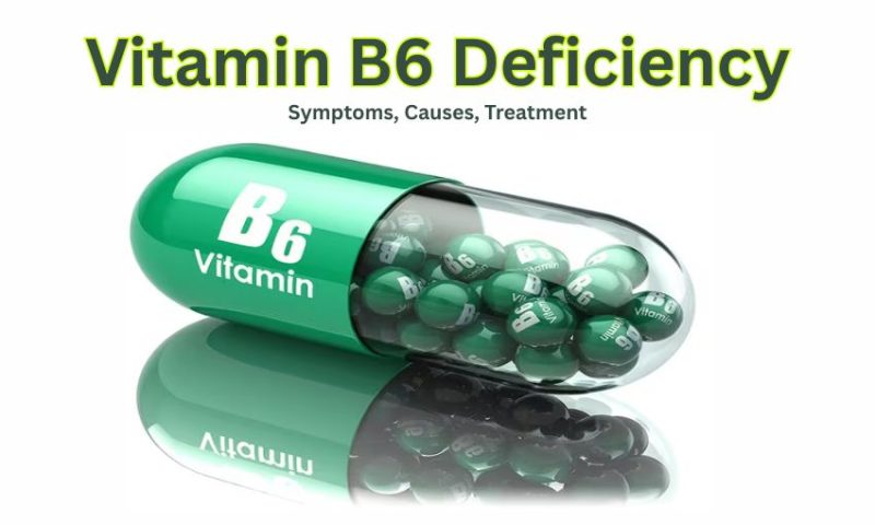 Vitamin B6 Deficiency: Symptoms, Causes, Treatment