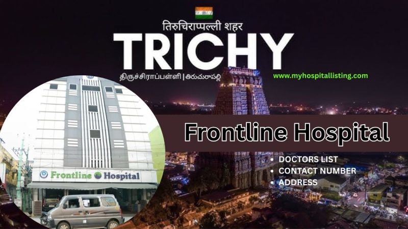 Frontline Hospital in Trichy | Doctors List, Contact Number, Address & Facilities