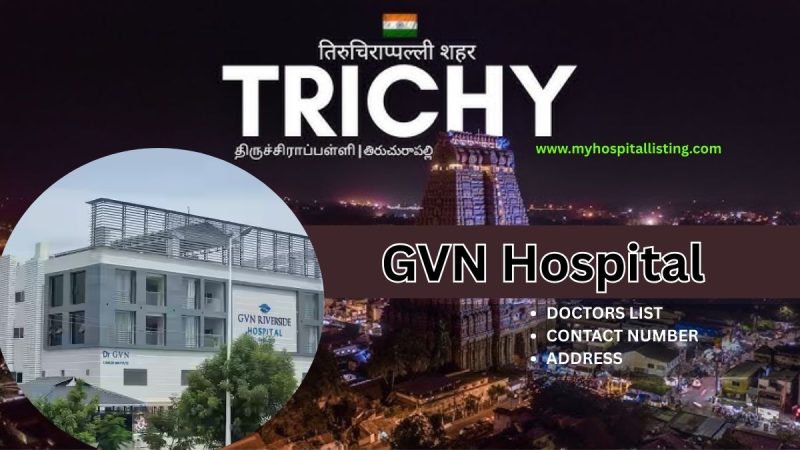 GVN Hospital in Trichy – Trusted Multispeciality Care for Your Family