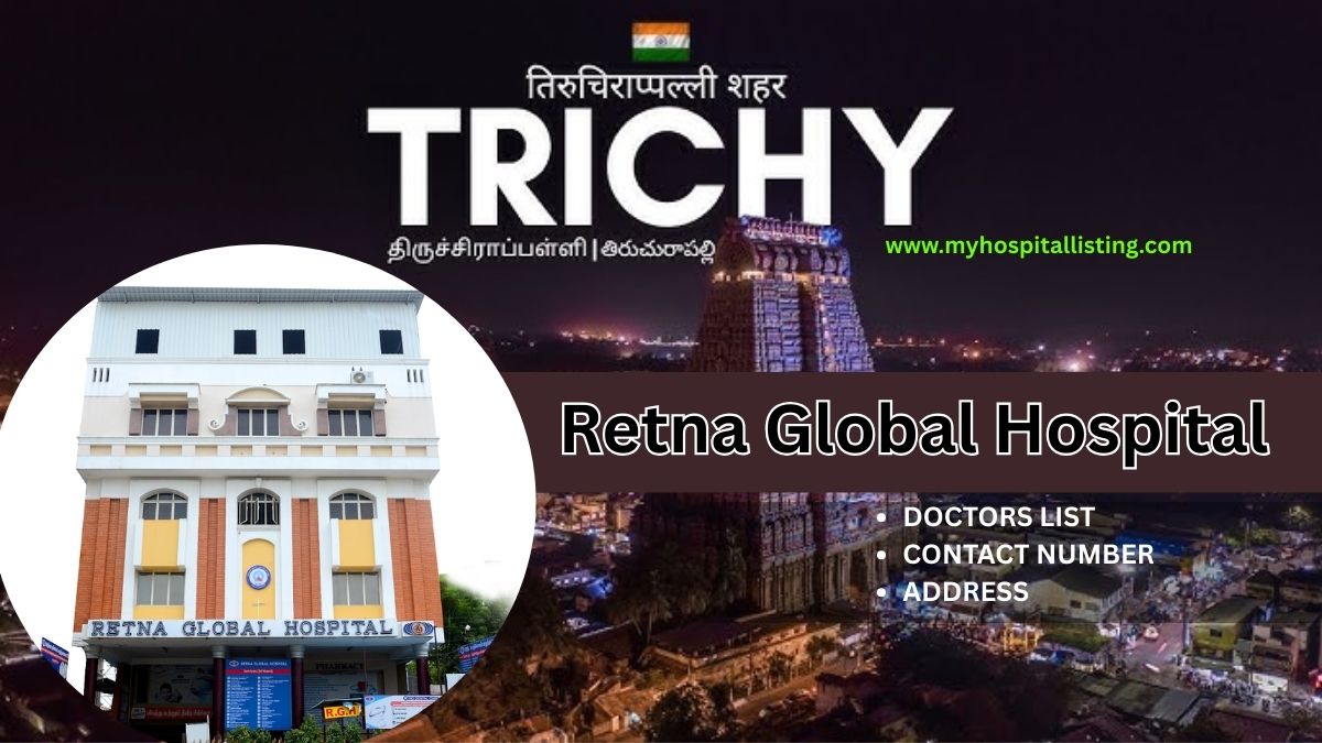 Retna Global Hospital Trichy - Address, Doctors, Contact Number & Facilities