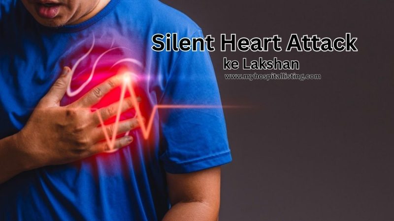 Silent Heart Attack Symptoms in Hindi – Slient Heart Attack Ko Kaise Pehchane