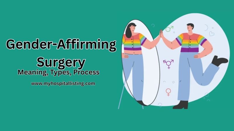 Gender-Affirming Surgery: Meaning, Types, Process, Benefits and What You Should Know