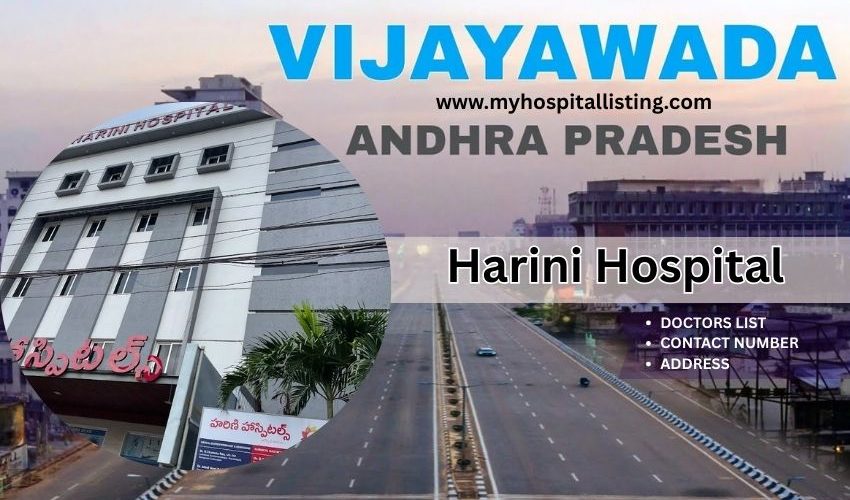 Harini Hospital Vijayawada - Address, Doctors List, Contact Number & Appointment