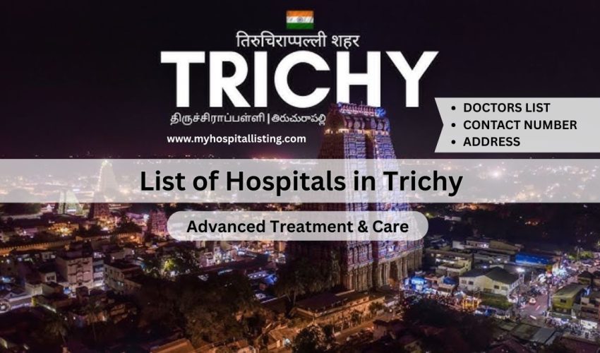 List of Hospitals in Trichy | Top Trichy Hospital List & Best Care